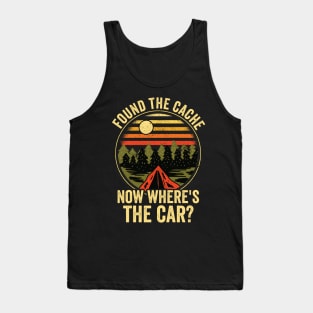 Found The Cache Now Wheres The Car Funny Geocaching Tank Top